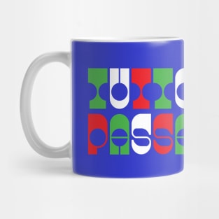 TUTTO PASSA. ITALIAN FOR EVERYTHING PASSES Mug